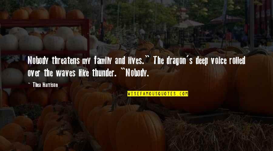 Gratuidad 2020 Quotes By Thea Harrison: Nobody threatens my family and lives." The dragon's Gratuidad 2020 Quotes By Thea Harrison: Nobody threatens my family and lives." The dragon's