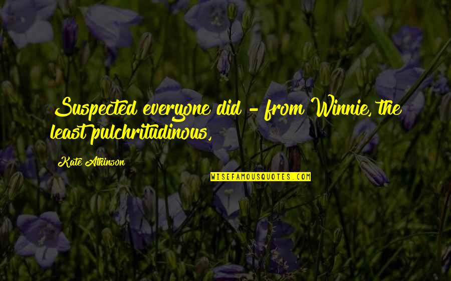 Gratuitas Quotes By Kate Atkinson: Suspected everyone did - from Winnie, the least