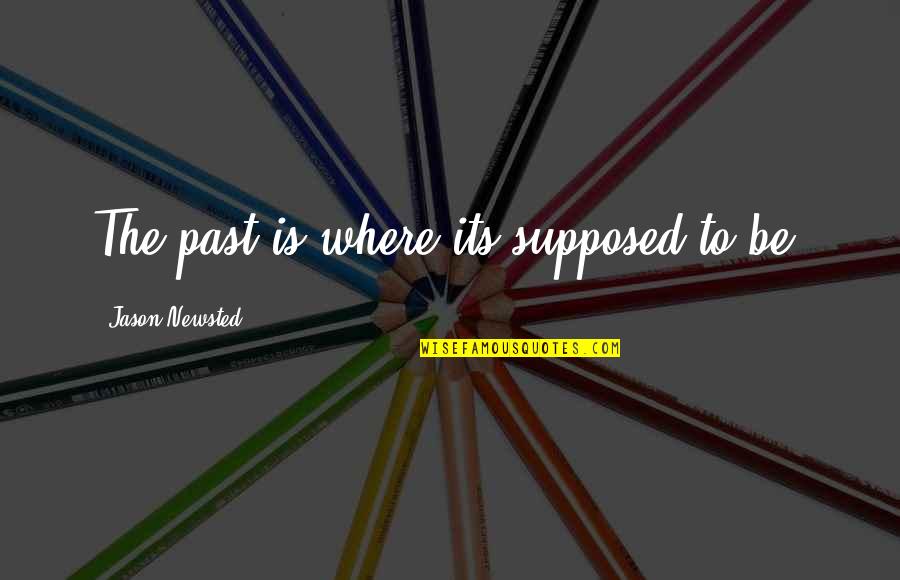 Gratuitement Chez Quotes By Jason Newsted: The past is where its supposed to be.