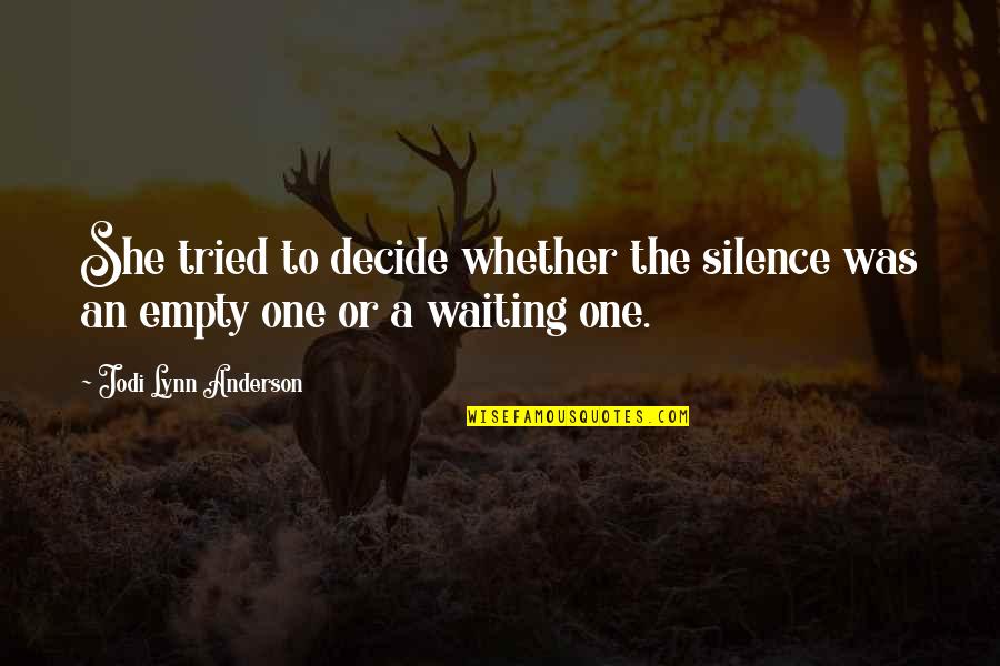 Gratuitous In A Sentence Quotes By Jodi Lynn Anderson: She tried to decide whether the silence was