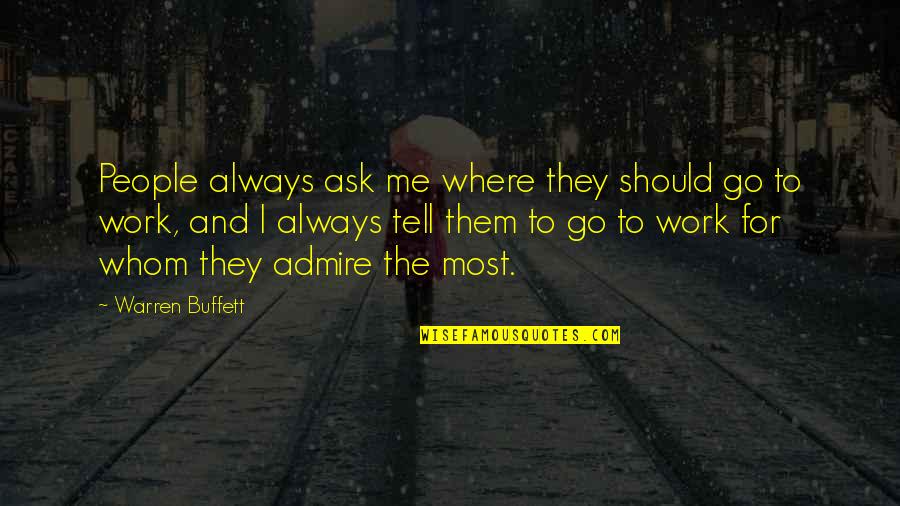 Gratuitous In A Sentence Quotes By Warren Buffett: People always ask me where they should go