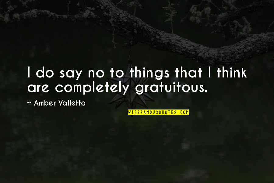 Gratuitous Quotes By Amber Valletta: I do say no to things that I