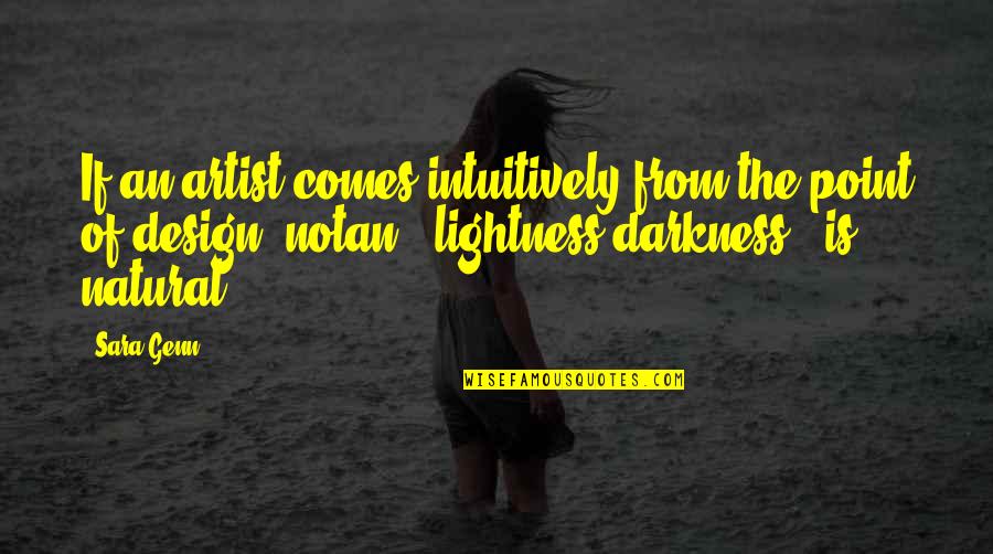 Gratuitousness Quotes By Sara Genn: If an artist comes intuitively from the point Gratuitousness Quotes By Sara Genn: If an artist comes intuitively from the point