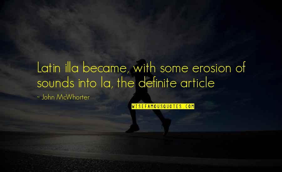 Graubaers Boker Quotes By John McWhorter: Latin illa became, with some erosion of sounds