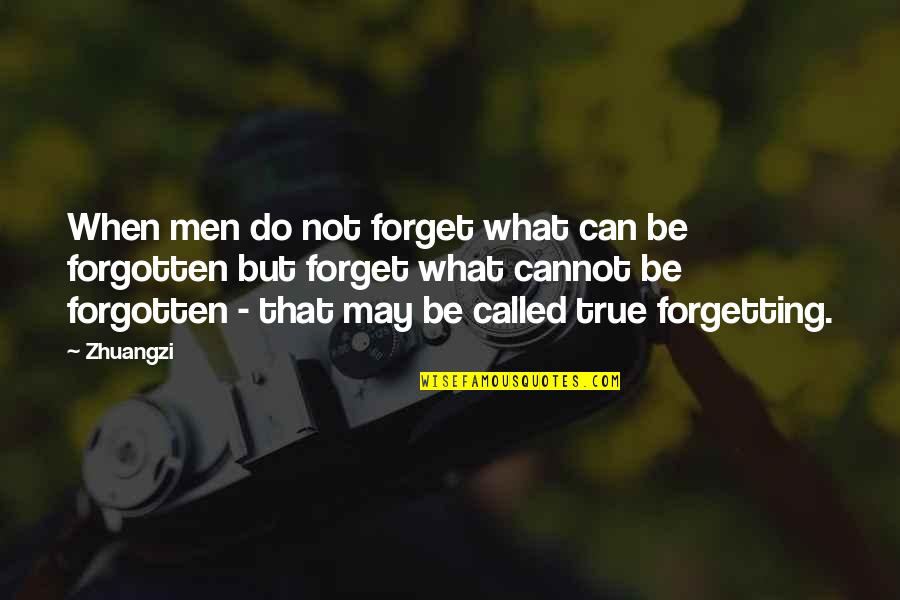 Graubaers Boker Quotes By Zhuangzi: When men do not forget what can be Graubaers Boker Quotes By Zhuangzi: When men do not forget what can be
