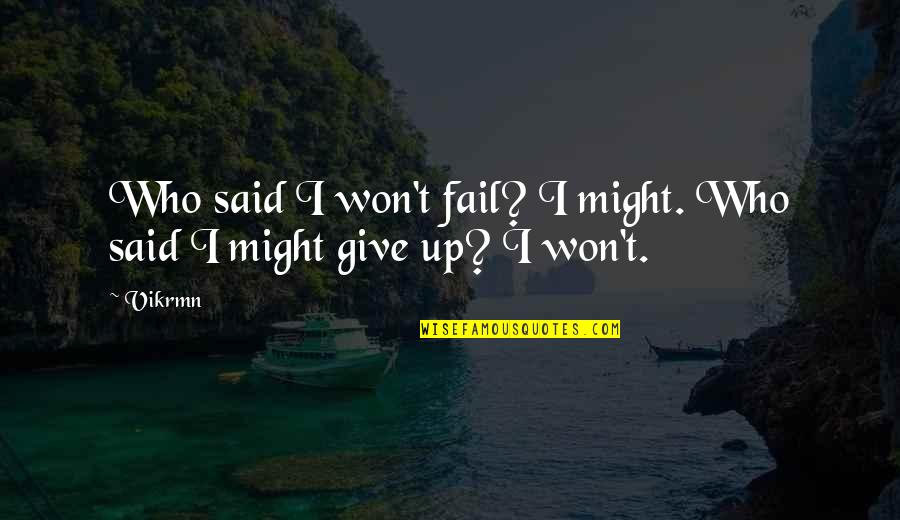 Grauer Of You Me Quotes By Vikrmn: Who said I won't fail? I might. Who