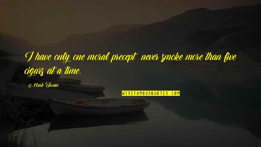 Gravata Quotes By Mark Twain: I have only one moral precept; never smoke