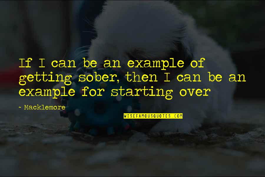 Grave Digging Equipment Quotes By Macklemore: If I can be an example of getting