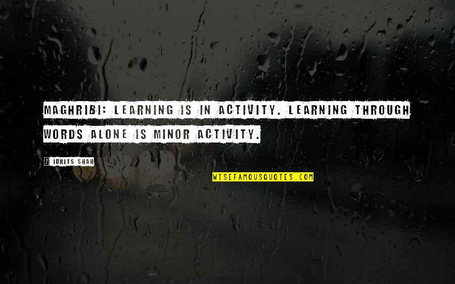 Grave Digging Gif Quotes By Idries Shah: MAGHRIBI: Learning is in activity. Learning through words