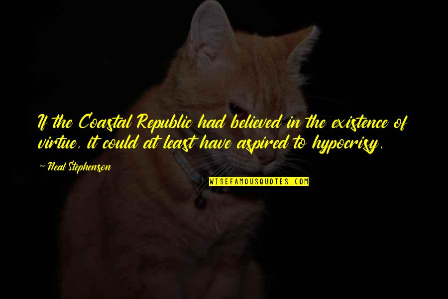 Grave Digging Jobs Quotes By Neal Stephenson: If the Coastal Republic had believed in the Grave Digging Jobs Quotes By Neal Stephenson: If the Coastal Republic had believed in the