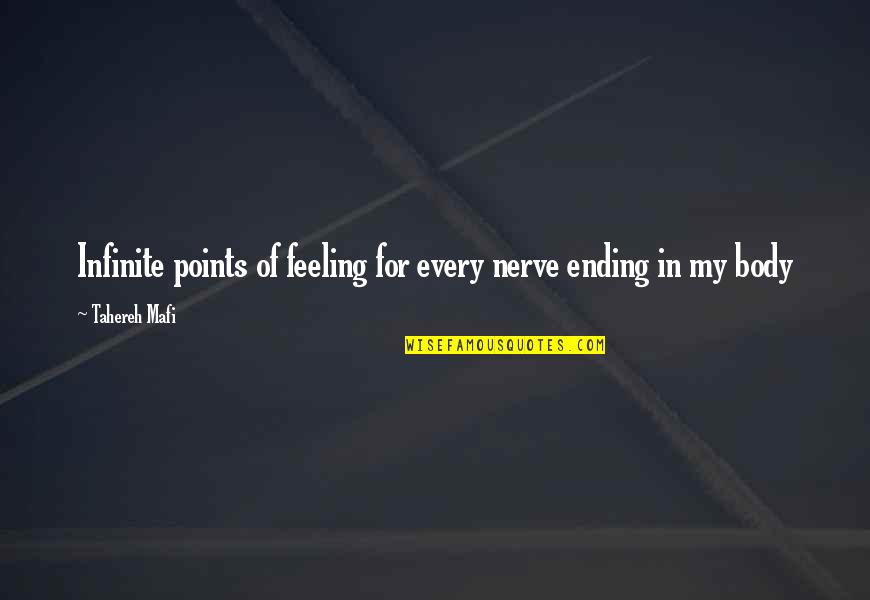 Grave Robbing Quotes By Tahereh Mafi: Infinite points of feeling for every nerve ending