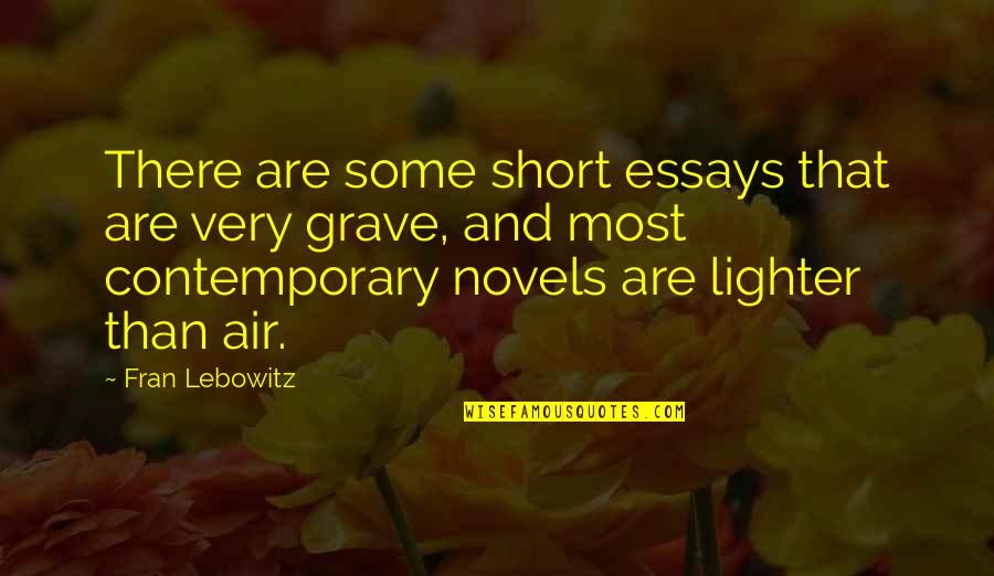 Grave There Quotes By Fran Lebowitz: There are some short essays that are very