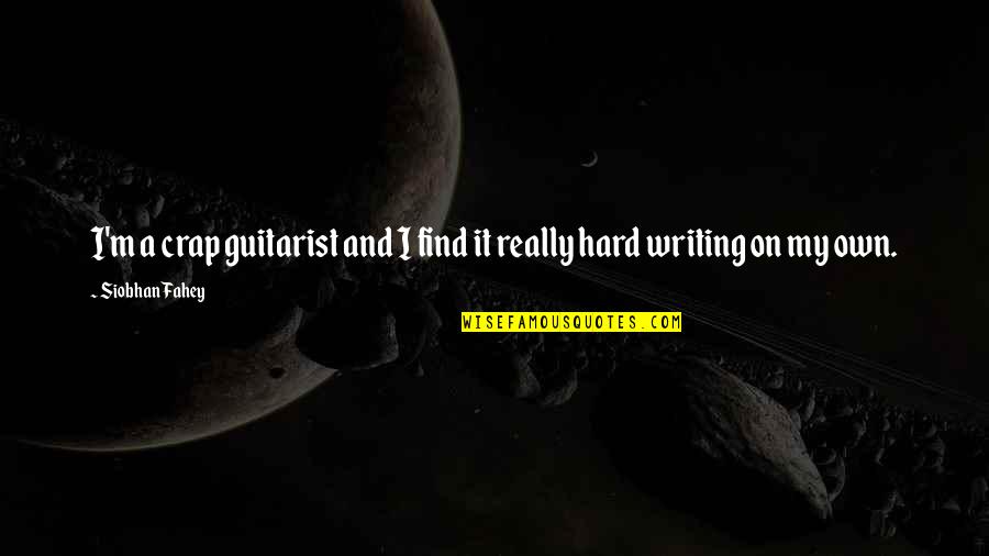 Gravediggers Workout Quotes By Siobhan Fahey: I'm a crap guitarist and I find it