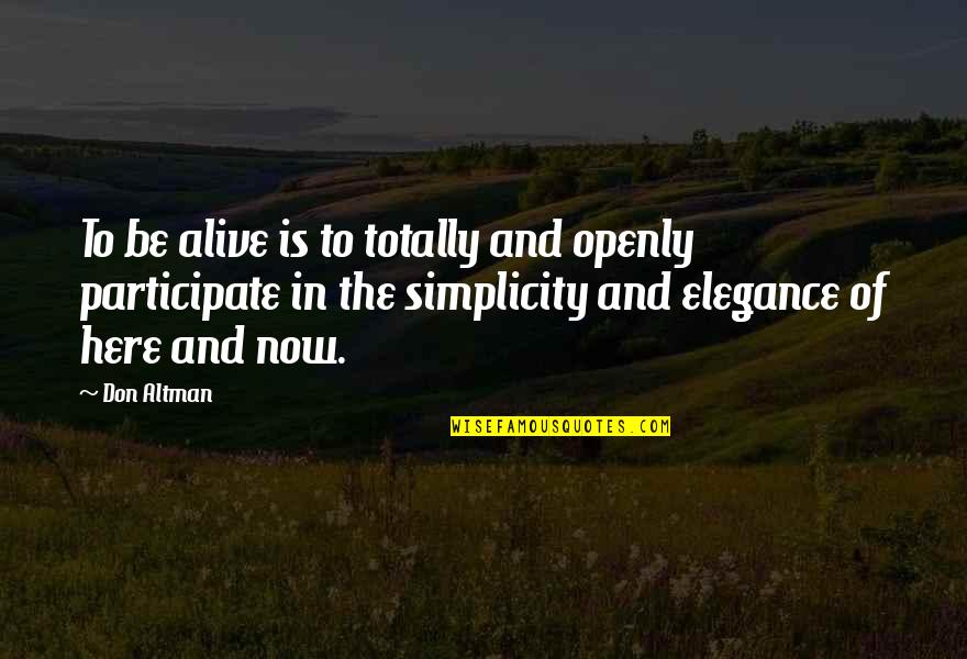 Gravedoni Street Quotes By Don Altman: To be alive is to totally and openly