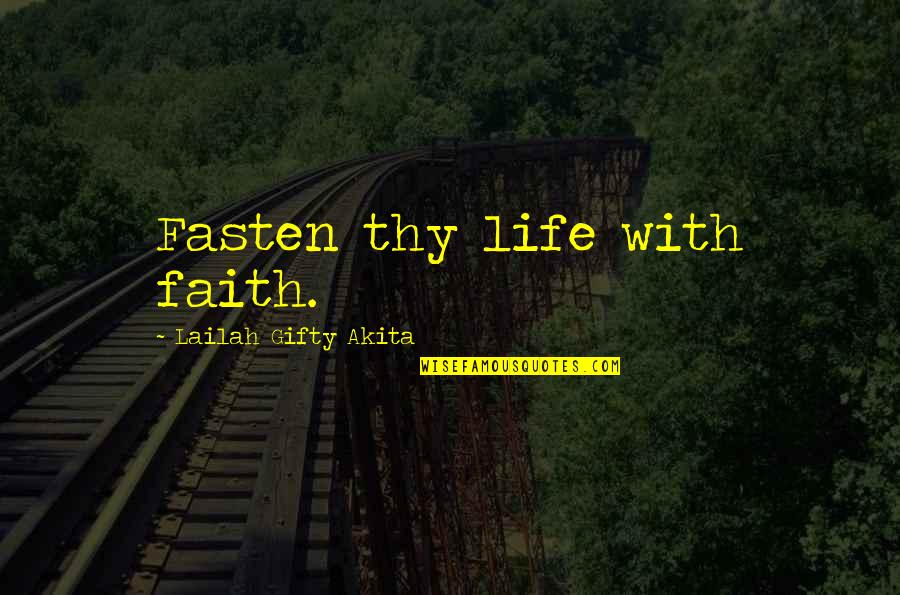 Gravel Cycling Quotes By Lailah Gifty Akita: Fasten thy life with faith.