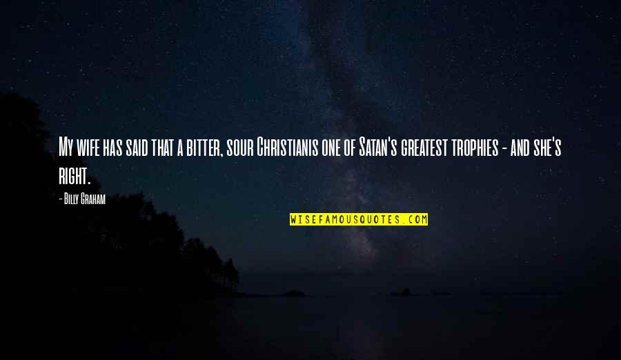 Graveland In The Glare Quotes By Billy Graham: My wife has said that a bitter, sour Graveland In The Glare Quotes By Billy Graham: My wife has said that a bitter, sour