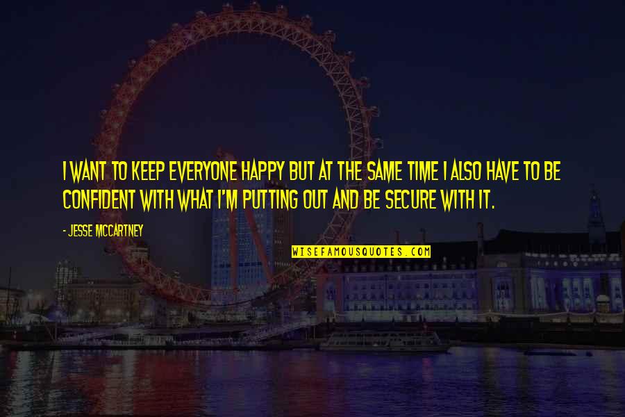Graveland In The Glare Quotes By Jesse McCartney: I want to keep everyone happy but at Graveland In The Glare Quotes By Jesse McCartney: I want to keep everyone happy but at