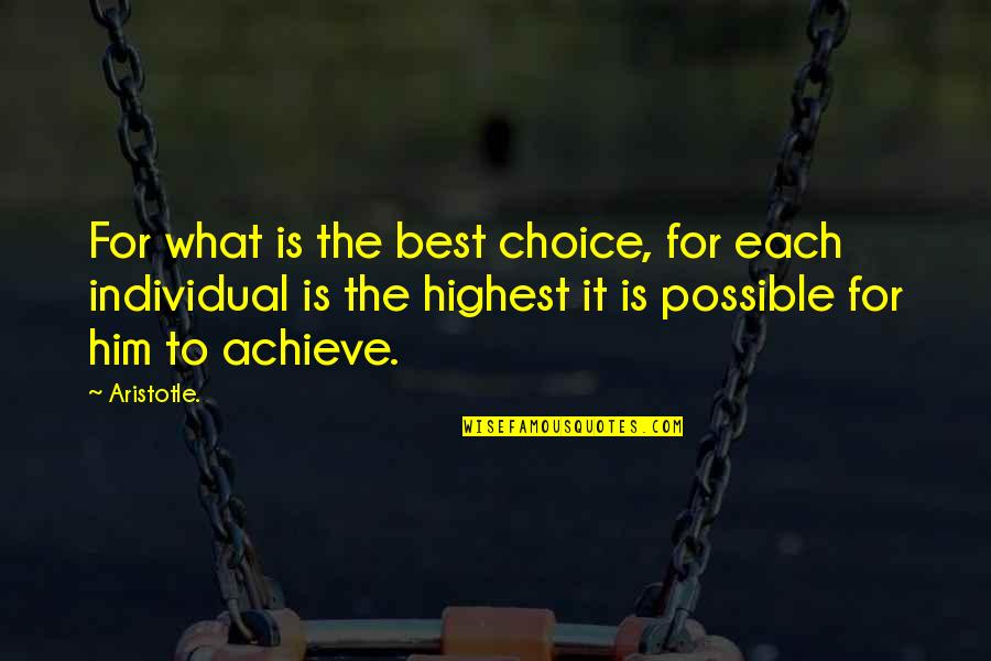 Graveled Quotes By Aristotle.: For what is the best choice, for each