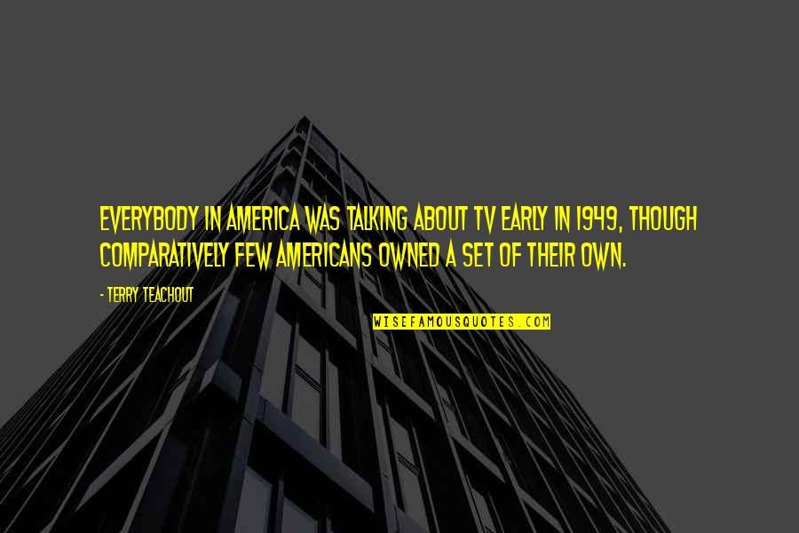 Gravels For Betta Quotes By Terry Teachout: Everybody in America was talking about TV early Gravels For Betta Quotes By Terry Teachout: Everybody in America was talking about TV early