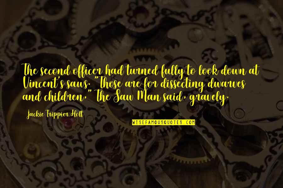 Gravely's Quotes By Jackie Trippier Holt: The second officer had turned fully to look Gravely's Quotes By Jackie Trippier Holt: The second officer had turned fully to look