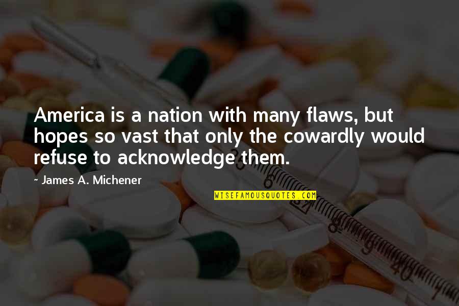 Graveside Quotes By James A. Michener: America is a nation with many flaws, but