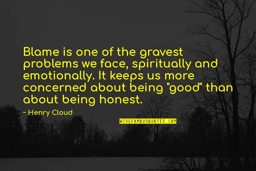 Gravest Quotes By Henry Cloud: Blame is one of the gravest problems we