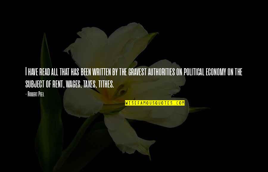 Gravest Quotes By Robert Peel: I have read all that has been written