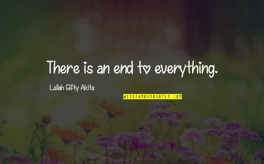 Graveyard Quotes By Lailah Gifty Akita: There is an end to everything.