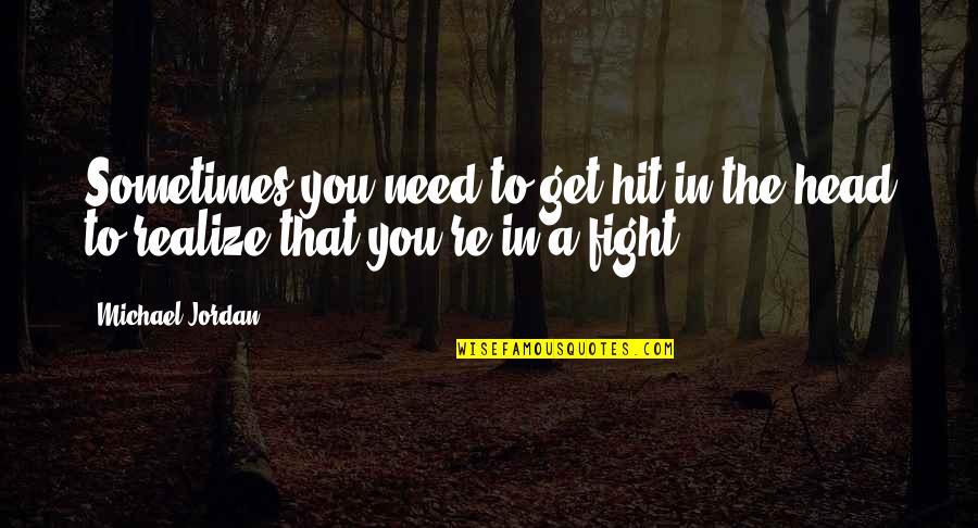 Gravida And Para Quotes By Michael Jordan: Sometimes you need to get hit in the