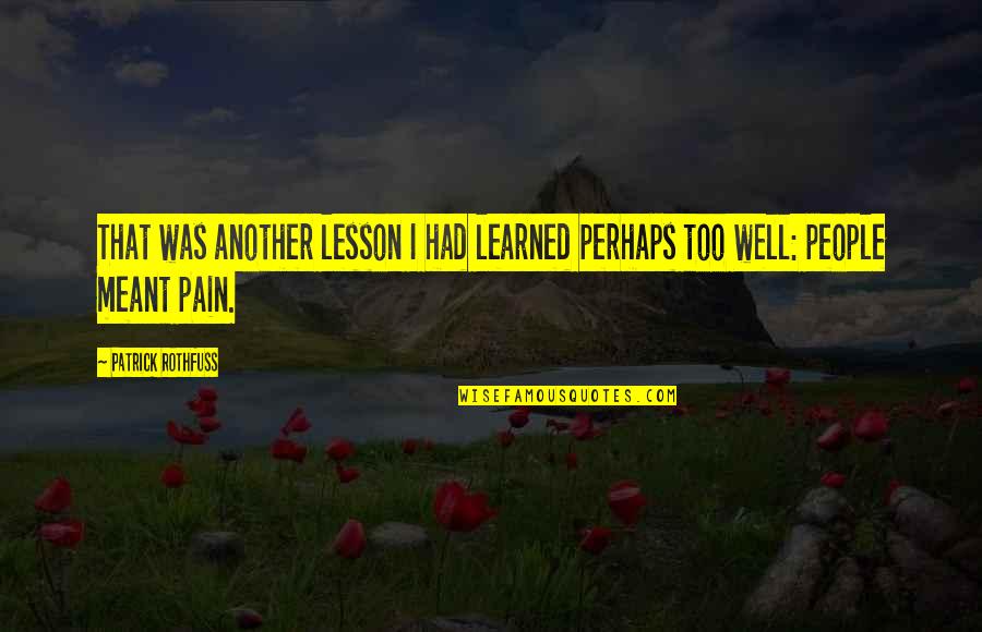 Gravidanza Ectopica Quotes By Patrick Rothfuss: That was another lesson I had learned perhaps Gravidanza Ectopica Quotes By Patrick Rothfuss: That was another lesson I had learned perhaps