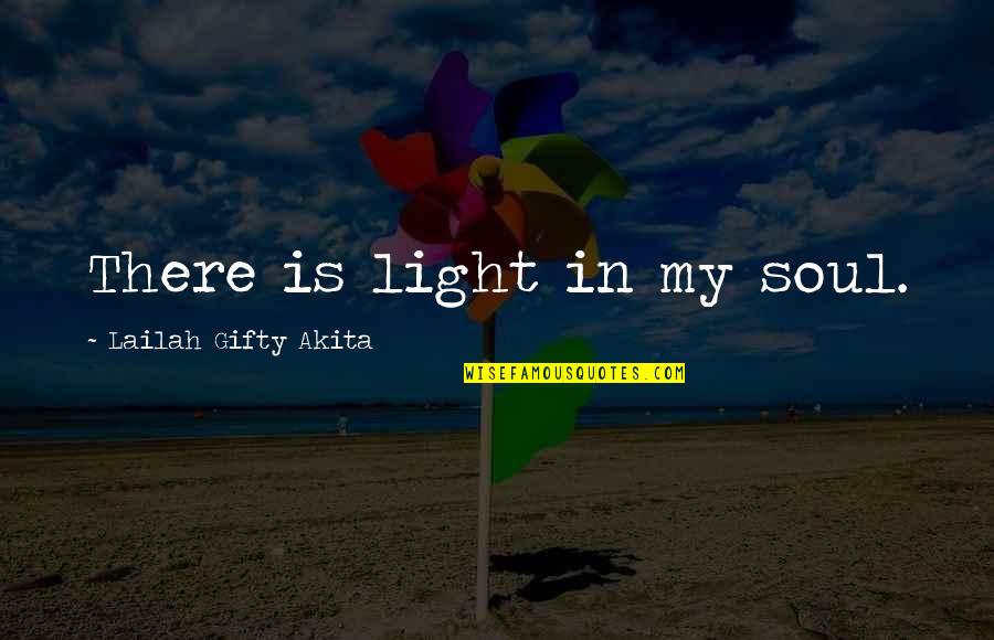 Graville Quotes By Lailah Gifty Akita: There is light in my soul.
