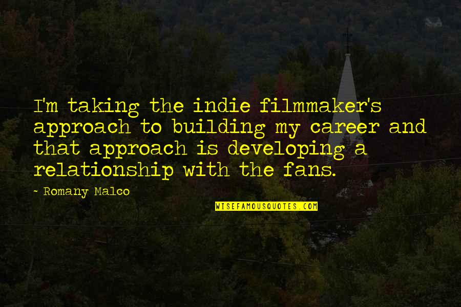 Gravinas Window Quotes By Romany Malco: I'm taking the indie filmmaker's approach to building