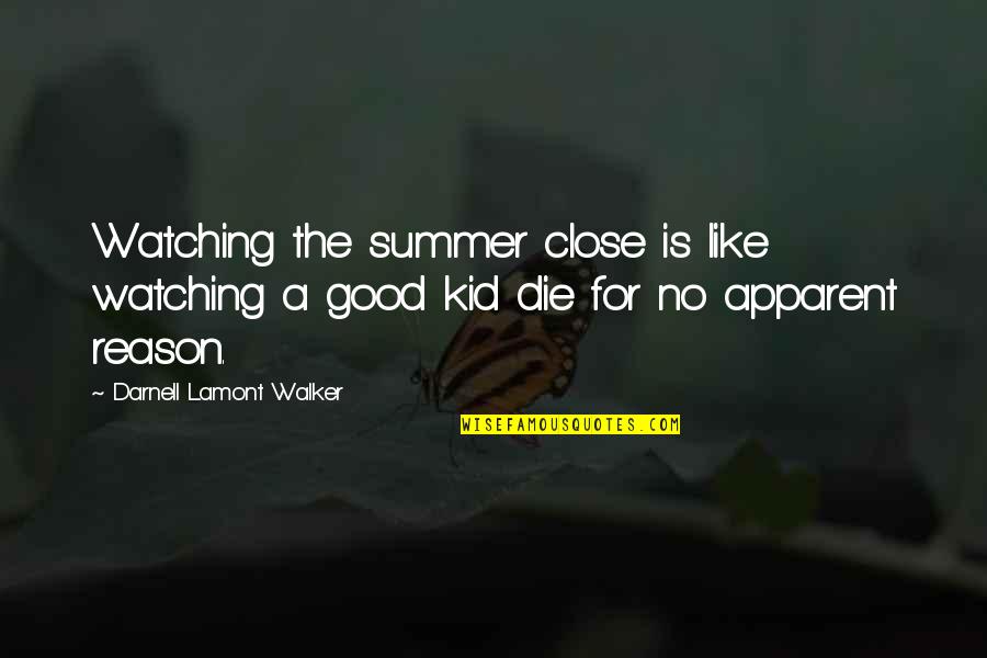 Graving Quotes By Darnell Lamont Walker: Watching the summer close is like watching a