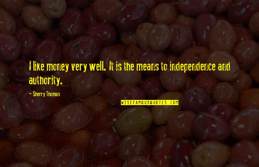 Graviolasoursop Quotes By Sherry Thomas: I like money very well. It is the