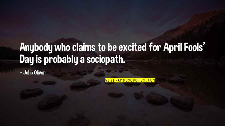 Gravitate In A Sentence Quotes By John Oliver: Anybody who claims to be excited for April