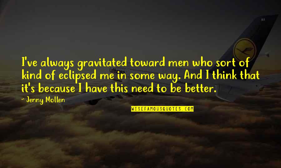 Gravitated Quotes By Jenny Mollen: I've always gravitated toward men who sort of