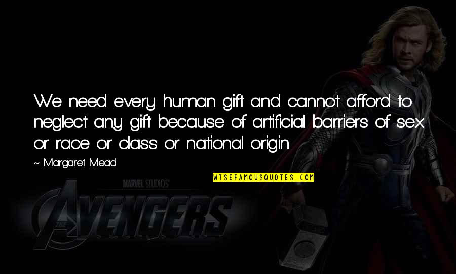 Gravitated Quotes By Margaret Mead: We need every human gift and cannot afford Gravitated Quotes By Margaret Mead: We need every human gift and cannot afford