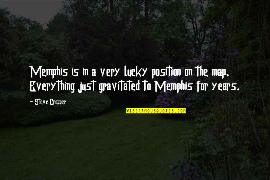 Gravitated Quotes By Steve Cropper: Memphis is in a very lucky position on