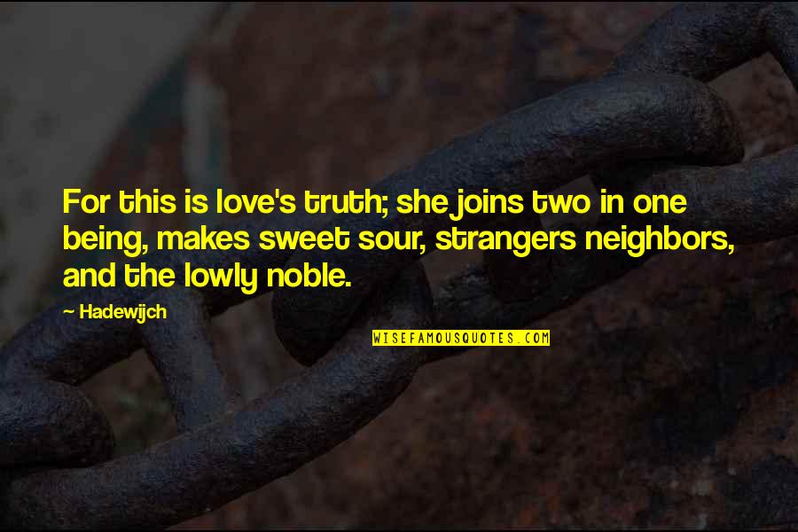 Gravitated Toward Quotes By Hadewijch: For this is love's truth; she joins two