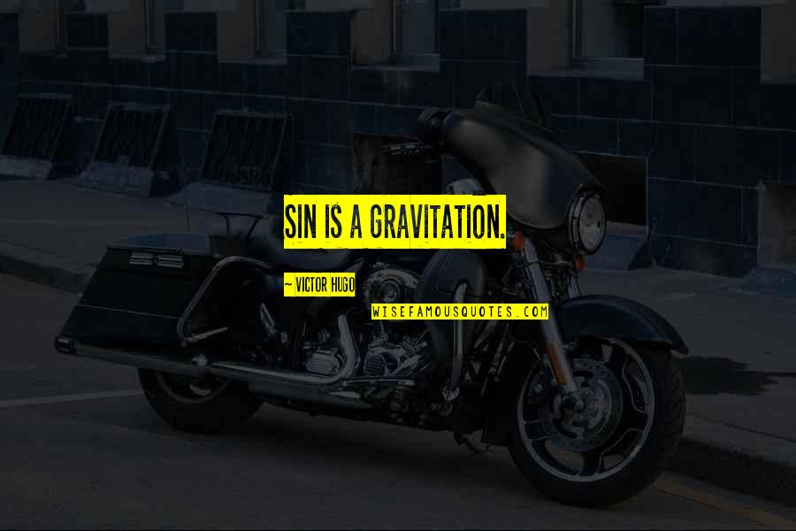 Gravitation Quotes By Victor Hugo: Sin is a gravitation.