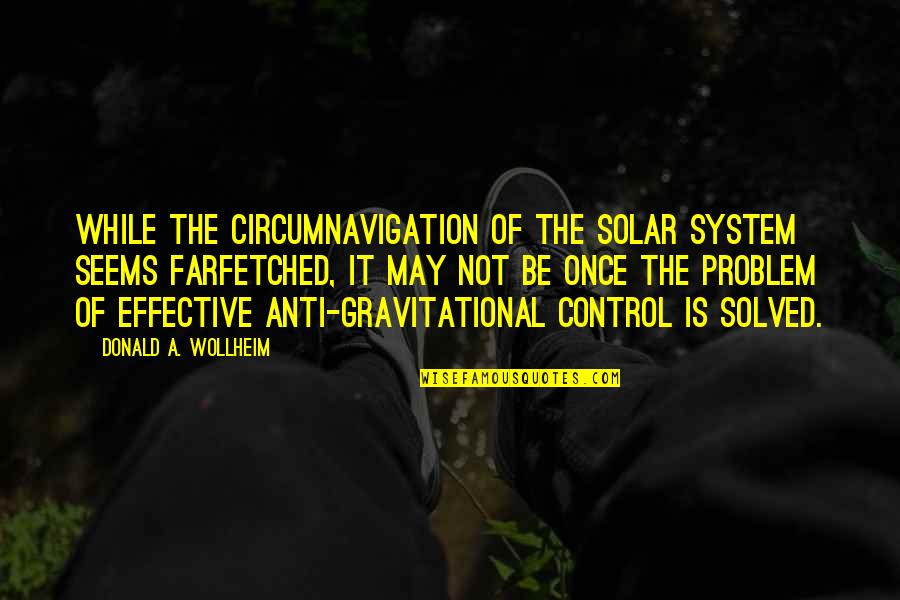 Gravitational Quotes By Donald A. Wollheim: While the circumnavigation of the solar system seems
