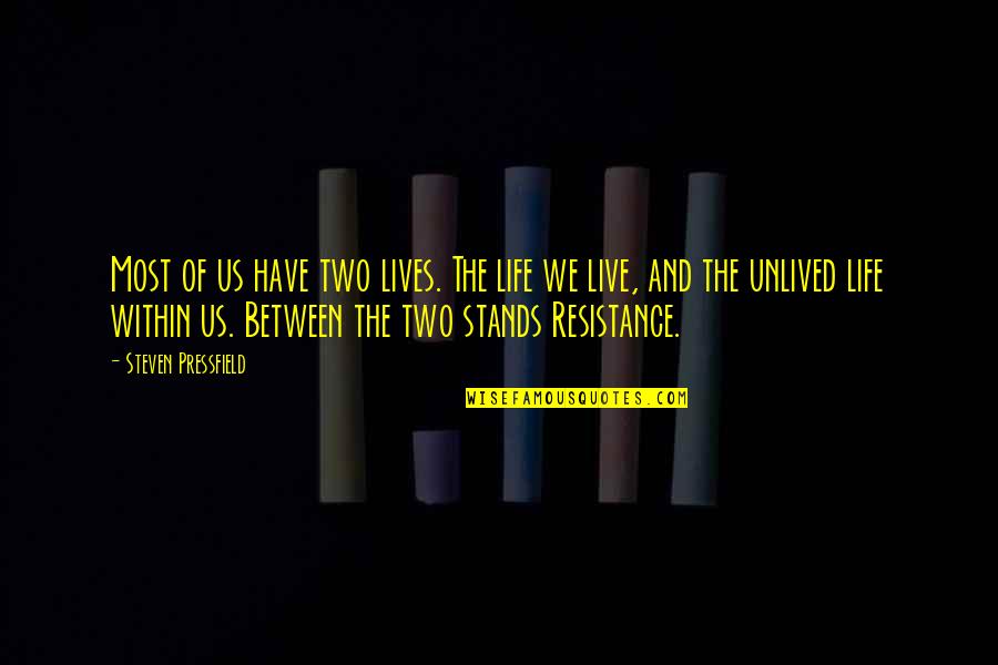 Gravitationally Inclined Quotes By Steven Pressfield: Most of us have two lives. The life
