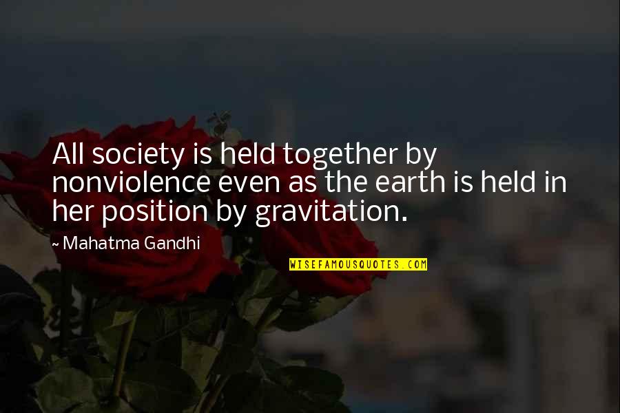 Gravitation's Quotes By Mahatma Gandhi: All society is held together by nonviolence even