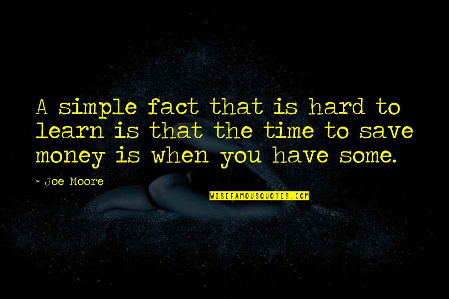 Gravitationskonstanten Quotes By Joe Moore: A simple fact that is hard to learn