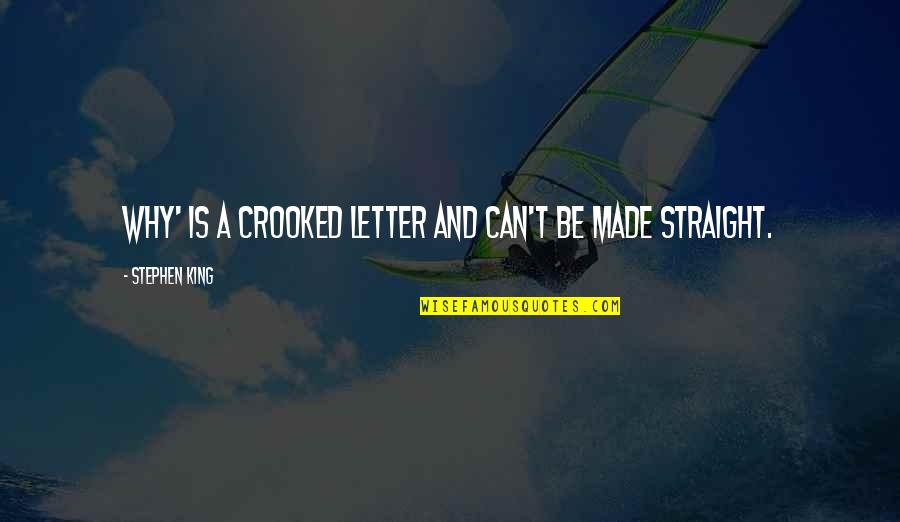 Gravitationskonstanten Quotes By Stephen King: Why' is a crooked letter and can't be