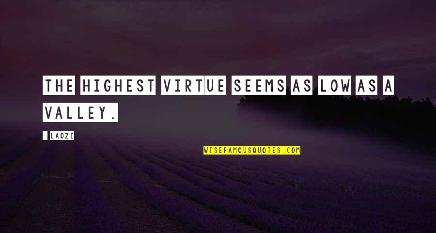 Gravitatorio Significado Quotes By Laozi: The highest virtue seems as low as a