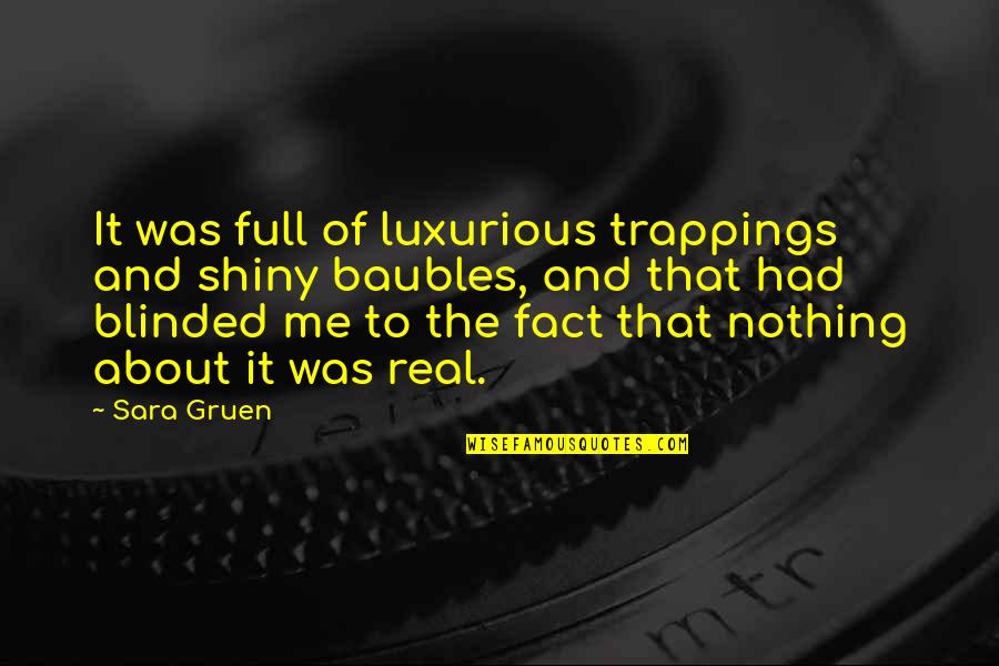 Gravities Quotes By Sara Gruen: It was full of luxurious trappings and shiny