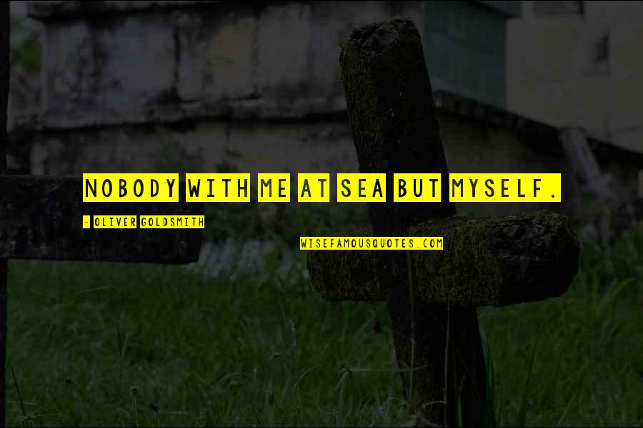 Gravlund Oslo Quotes By Oliver Goldsmith: Nobody with me at sea but myself. Gravlund Oslo Quotes By Oliver Goldsmith: Nobody with me at sea but myself.