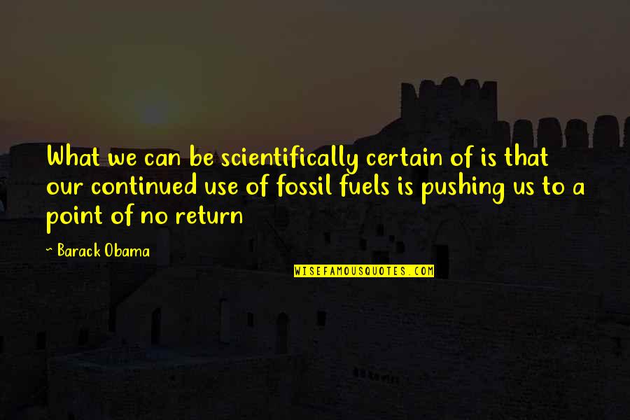 Gravure Printing Quotes By Barack Obama: What we can be scientifically certain of is Gravure Printing Quotes By Barack Obama: What we can be scientifically certain of is