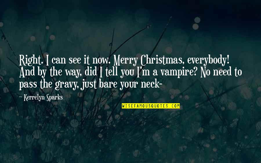 Gravy Quotes By Kerrelyn Sparks: Right. I can see it now. Merry Christmas,